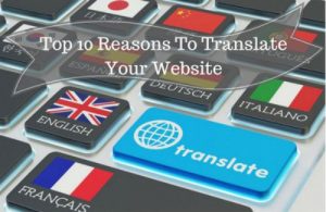 Top 10 Reasons To Translate Your Website